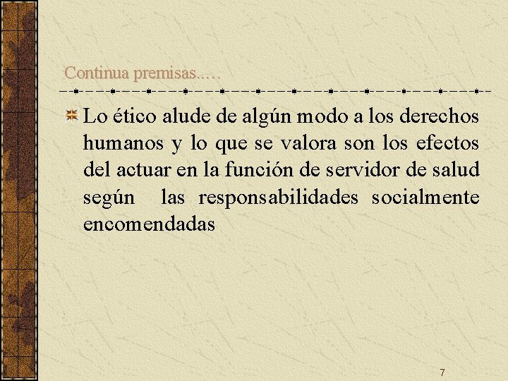Continua premisas. . … Lo ético alude de algún modo a los derechos humanos Continua premisas. . … Lo ético alude de algún modo a los derechos humanos
