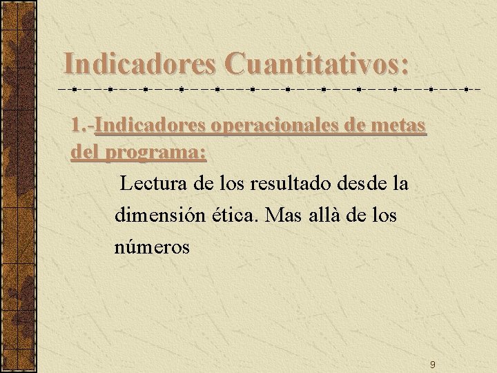 Indicadores Cuantitativos: 1. -Indicadores operacionales de metas del programa: Lectura de los resultado desde Indicadores Cuantitativos: 1. -Indicadores operacionales de metas del programa: Lectura de los resultado desde