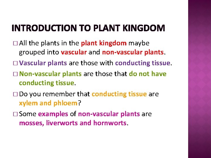 INTRODUCTION TO PLANT KINGDOM � All the plants in the plant kingdom maybe grouped