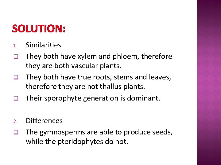 SOLUTION: 1. q q q 2. q Similarities They both have xylem and phloem,