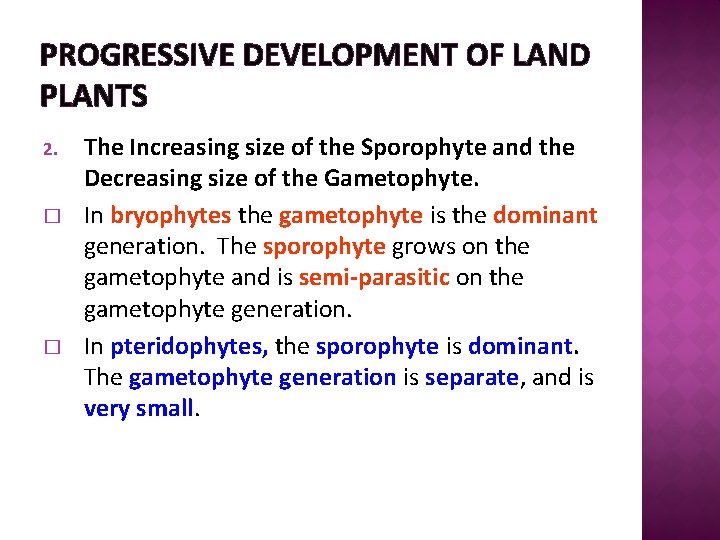 PROGRESSIVE DEVELOPMENT OF LAND PLANTS 2. � � The Increasing size of the Sporophyte