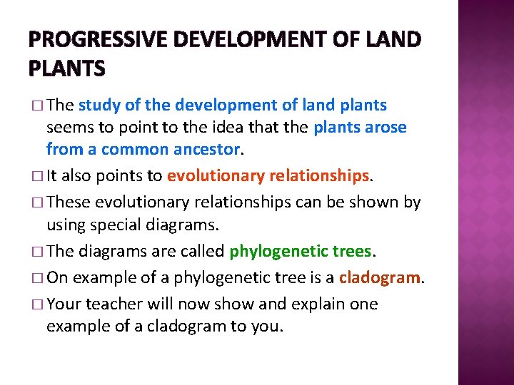 PROGRESSIVE DEVELOPMENT OF LAND PLANTS � The study of the development of land plants