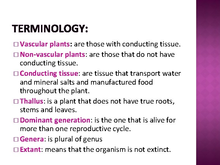 TERMINOLOGY: � Vascular plants: are those with conducting tissue. � Non-vascular plants: are those