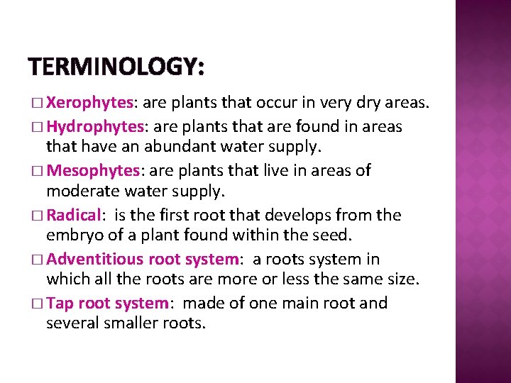 TERMINOLOGY: � Xerophytes: are plants that occur in very dry areas. � Hydrophytes: are