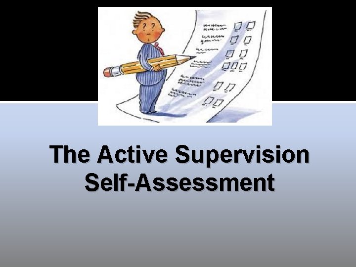 The Active Supervision Self-Assessment The Active Supervision Self-Assessment