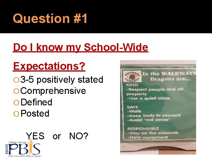 Question #1 Do I know my School-Wide Expectations? 3 -5 positively stated Comprehensive Defined Question #1 Do I know my School-Wide Expectations? 3 -5 positively stated Comprehensive Defined