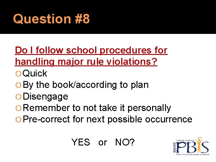 Question #8 Do I follow school procedures for handling major rule violations? Quick By Question #8 Do I follow school procedures for handling major rule violations? Quick By