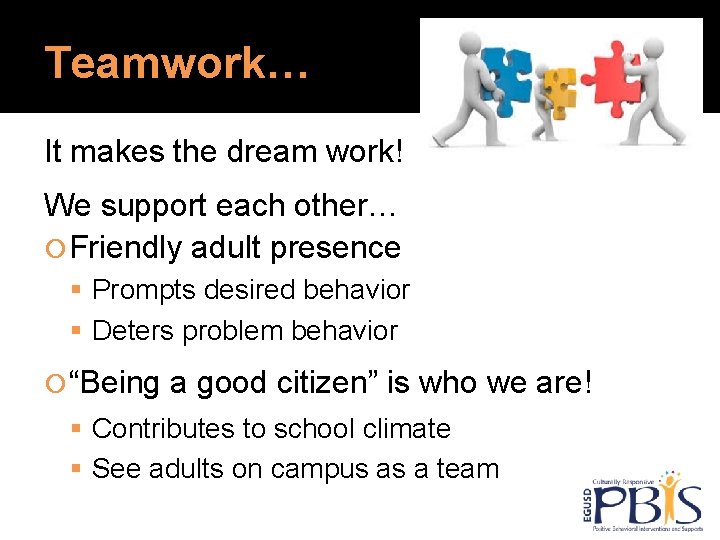 Teamwork… It makes the dream work! We support each other… Friendly adult presence Prompts Teamwork… It makes the dream work! We support each other… Friendly adult presence Prompts