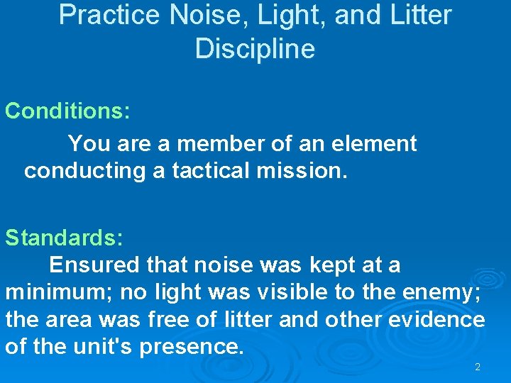 Practice Noise, Light, and Litter Discipline Conditions: You are a member of an element