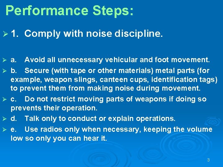 Performance Steps: Ø 1. Ø Ø Ø Comply with noise discipline. a. Avoid all