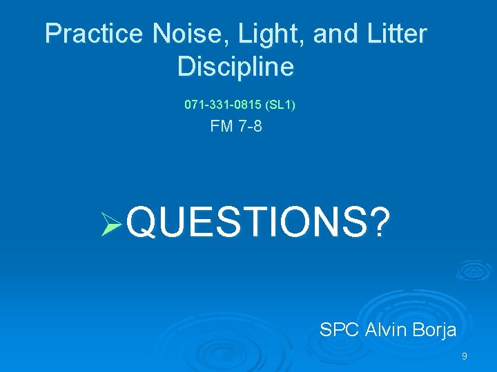Practice Noise, Light, and Litter Discipline 071 -331 -0815 (SL 1) FM 7 -8