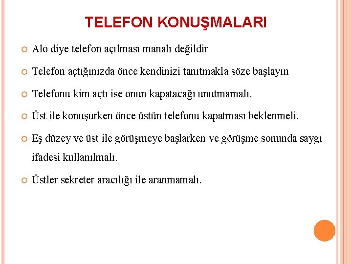 TELEFON KONUŞMALARI Alo diye telefon açılması manalı değildir Telefon açtığınızda önce kendinizi tanıtmakla söze