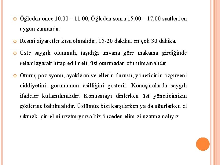  Öğleden önce 10. 00 – 11. 00, Öğleden sonra 15. 00 – 17.