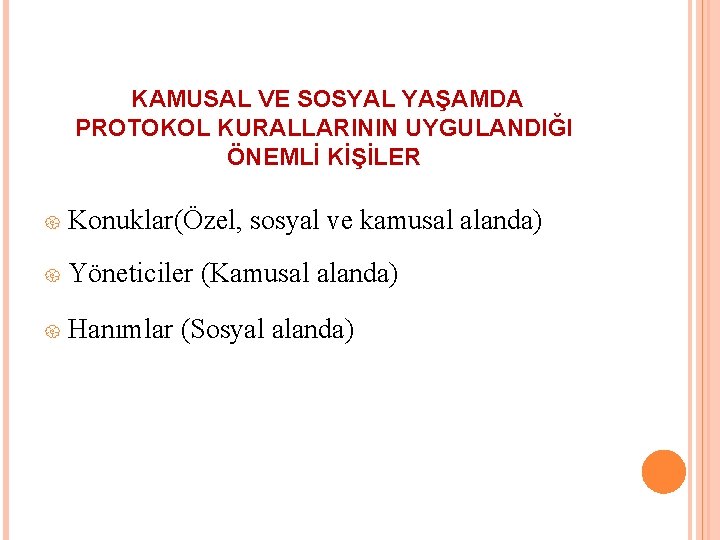 KAMUSAL VE SOSYAL YAŞAMDA PROTOKOL KURALLARININ UYGULANDIĞI ÖNEMLİ KİŞİLER { Konuklar(Özel, sosyal ve kamusal