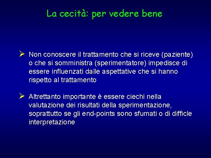 La cecità: per vedere bene Ø Non conoscere il trattamento che si riceve (paziente)