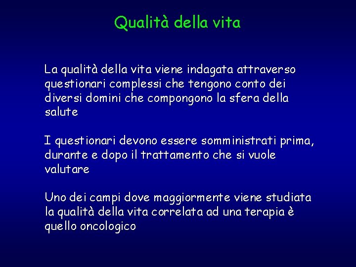 Qualità della vita La qualità della vita viene indagata attraverso questionari complessi che tengono