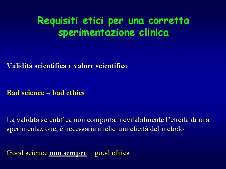 Requisiti etici per una corretta sperimentazione clinica Validità scientifica e valore scientifico Bad science