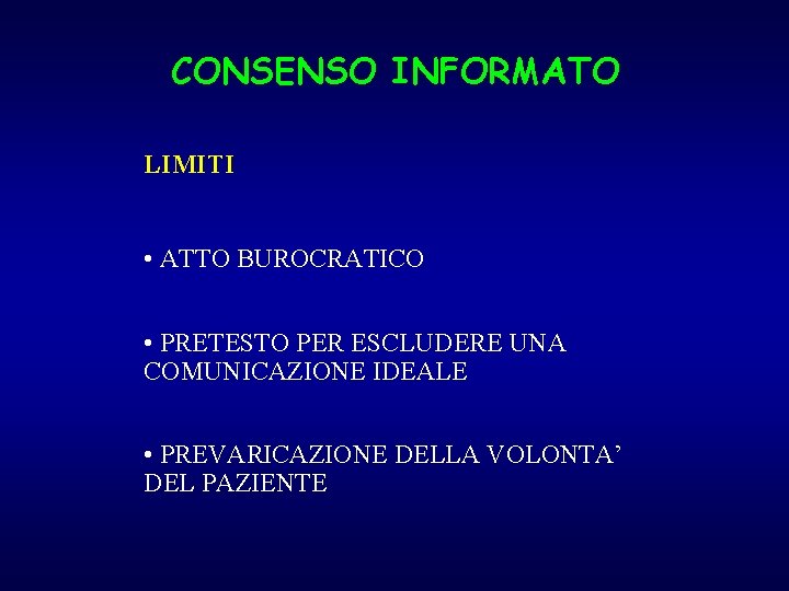 CONSENSO INFORMATO LIMITI • ATTO BUROCRATICO • PRETESTO PER ESCLUDERE UNA COMUNICAZIONE IDEALE •