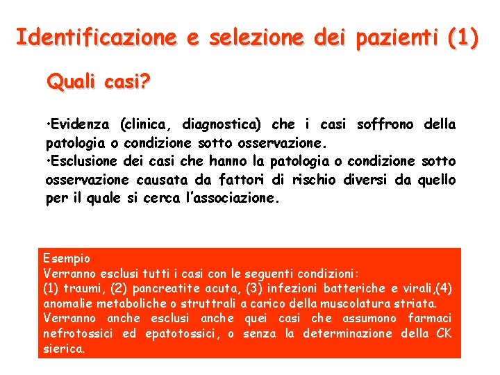 Identificazione e selezione dei pazienti (1) Quali casi? • Evidenza (clinica, diagnostica) che i