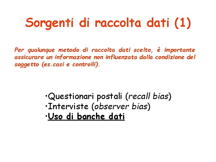 Sorgenti di raccolta dati (1) Per qualunque metodo di raccolta dati scelto, è importante