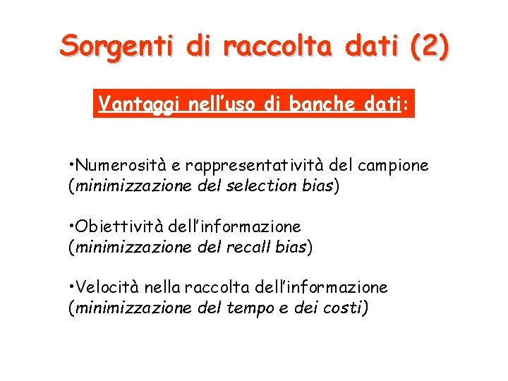 Sorgenti di raccolta dati (2) Vantaggi nell’uso di banche dati: • Numerosità e rappresentatività