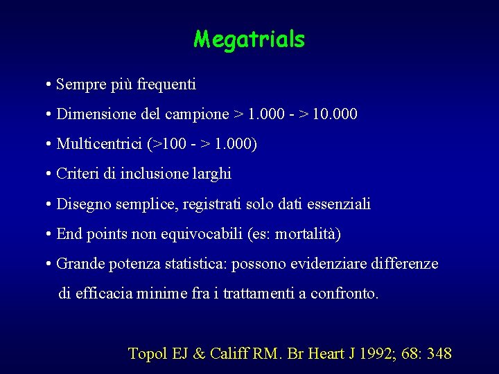 Megatrials • Sempre più frequenti • Dimensione del campione > 1. 000 - >
