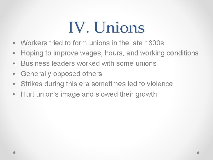 IV. Unions • • • Workers tried to form unions in the late 1800