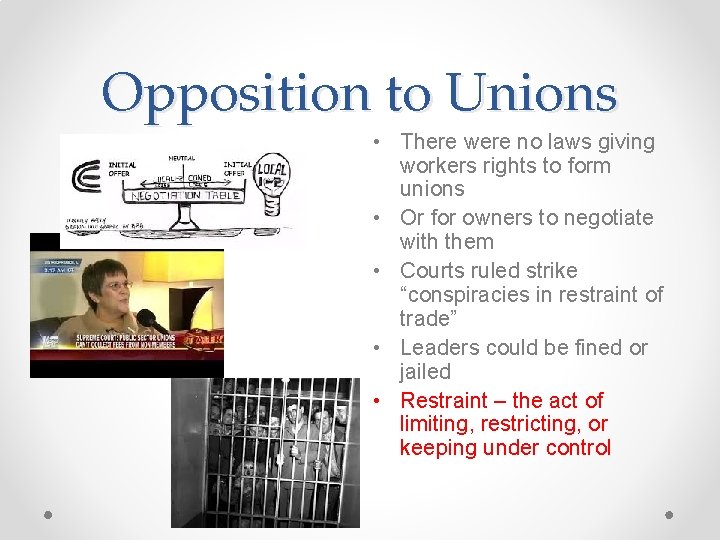 Opposition to Unions • There were no laws giving workers rights to form unions