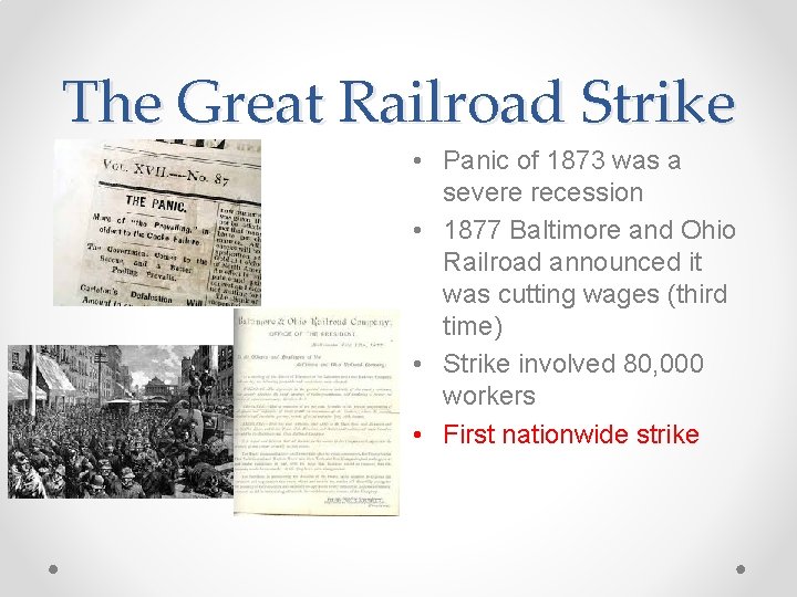 The Great Railroad Strike • Panic of 1873 was a severe recession • 1877