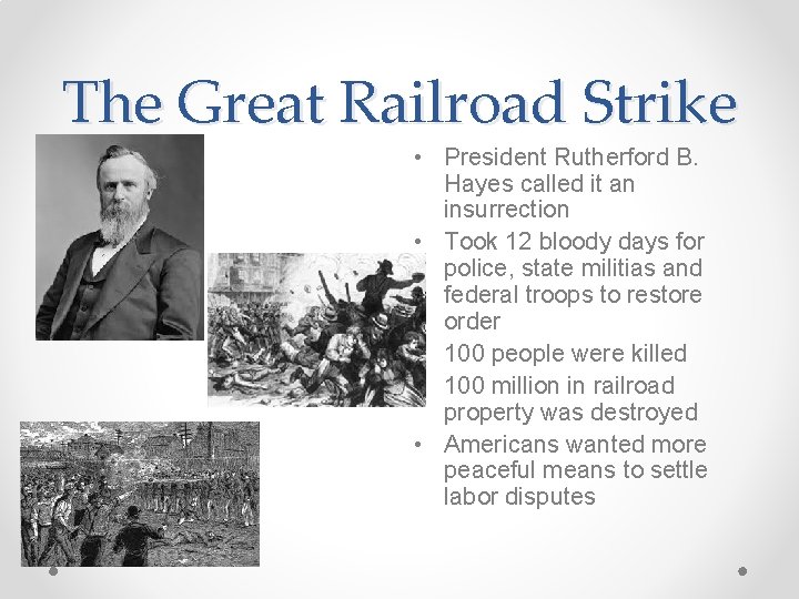 The Great Railroad Strike • President Rutherford B. Hayes called it an insurrection •