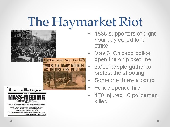 The Haymarket Riot • 1886 supporters of eight hour day called for a strike