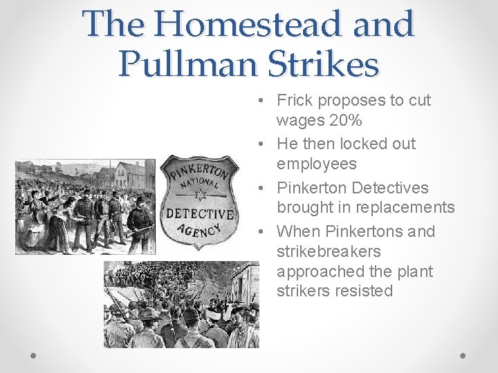 The Homestead and Pullman Strikes • Frick proposes to cut wages 20% • He