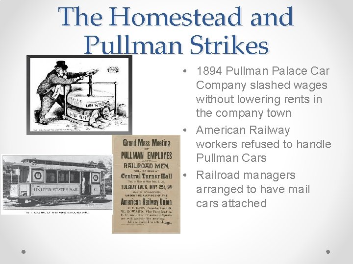 The Homestead and Pullman Strikes • 1894 Pullman Palace Car Company slashed wages without
