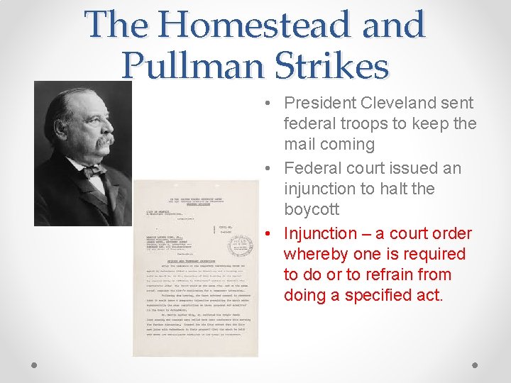 The Homestead and Pullman Strikes • President Cleveland sent federal troops to keep the