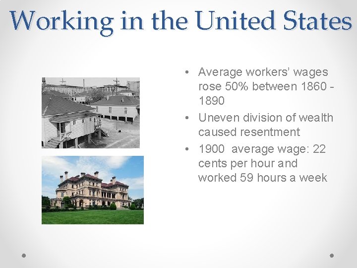 Working in the United States • Average workers’ wages rose 50% between 1860 1890