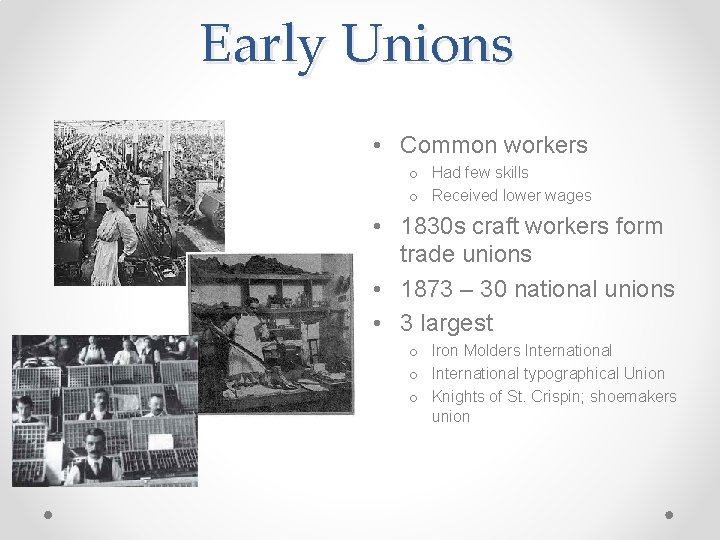 Early Unions • Common workers o Had few skills o Received lower wages •