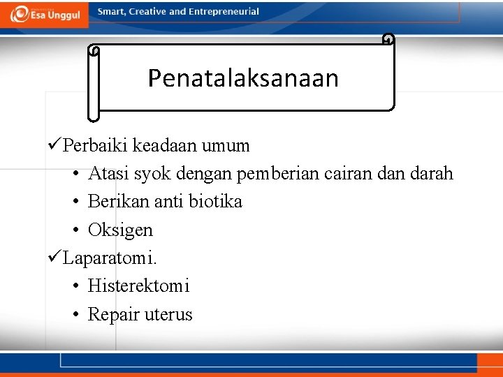 Penatalaksanaan üPerbaiki keadaan umum • Atasi syok dengan pemberian cairan darah • Berikan anti Penatalaksanaan üPerbaiki keadaan umum • Atasi syok dengan pemberian cairan darah • Berikan anti