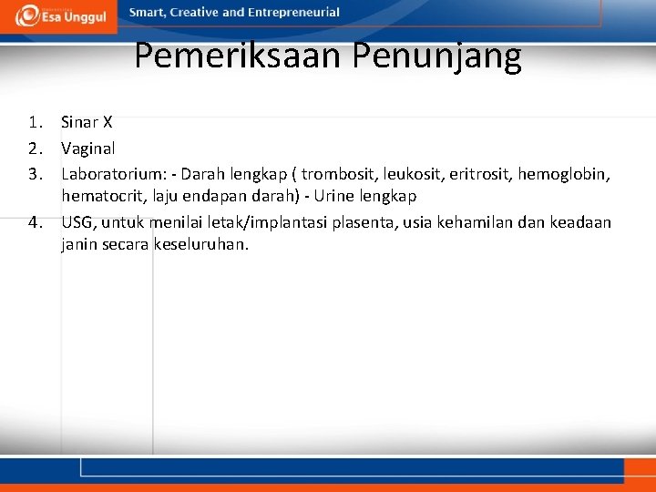 Pemeriksaan Penunjang 1. Sinar X 2. Vaginal 3. Laboratorium: - Darah lengkap ( trombosit, Pemeriksaan Penunjang 1. Sinar X 2. Vaginal 3. Laboratorium: - Darah lengkap ( trombosit,