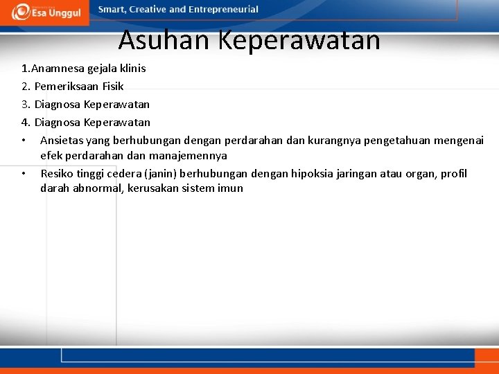 Asuhan Keperawatan 1. Anamnesa gejala klinis 2. Pemeriksaan Fisik 3. Diagnosa Keperawatan 4. Diagnosa Asuhan Keperawatan 1. Anamnesa gejala klinis 2. Pemeriksaan Fisik 3. Diagnosa Keperawatan 4. Diagnosa