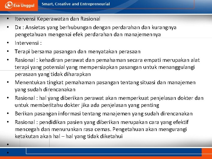 • Itervensi Keperawatan dan Rasional • Dx : Ansietas yang berhubungan dengan perdarahan • Itervensi Keperawatan dan Rasional • Dx : Ansietas yang berhubungan dengan perdarahan