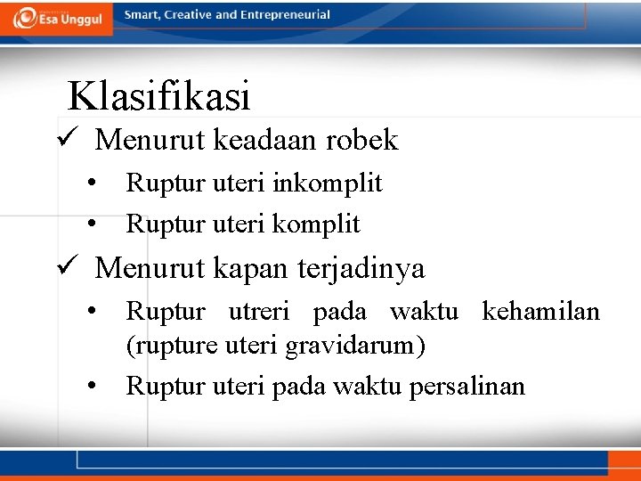 Klasifikasi ü Menurut keadaan robek • • Ruptur uteri inkomplit Ruptur uteri komplit ü Klasifikasi ü Menurut keadaan robek • • Ruptur uteri inkomplit Ruptur uteri komplit ü