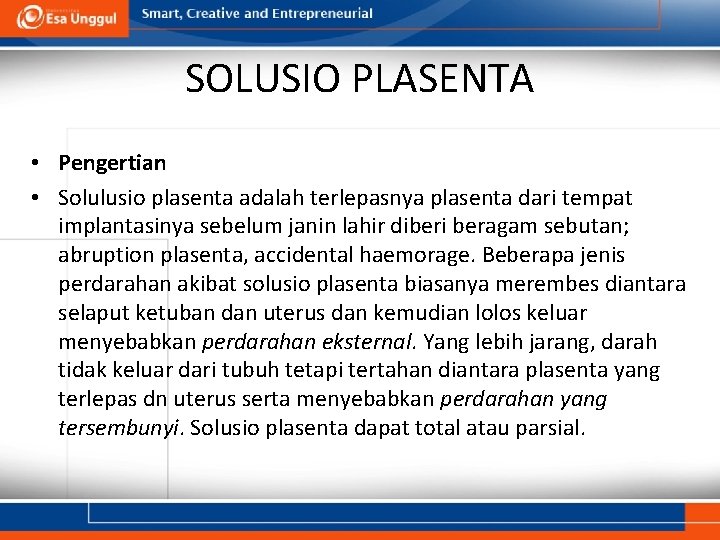 SOLUSIO PLASENTA • Pengertian • Solulusio plasenta adalah terlepasnya plasenta dari tempat implantasinya sebelum SOLUSIO PLASENTA • Pengertian • Solulusio plasenta adalah terlepasnya plasenta dari tempat implantasinya sebelum