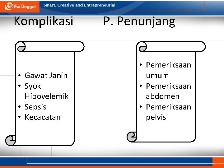 Komplikasi • Gawat Janin • Syok Hipovelemik • Sepsis • Kecacatan P. Penunjang • Komplikasi • Gawat Janin • Syok Hipovelemik • Sepsis • Kecacatan P. Penunjang •