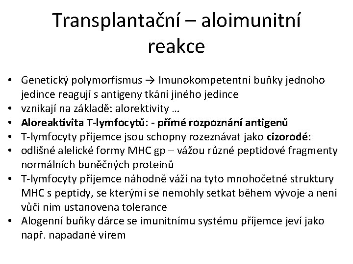 Transplantační – aloimunitní reakce • Genetický polymorfismus → Imunokompetentní buňky jednoho jedince reagují s