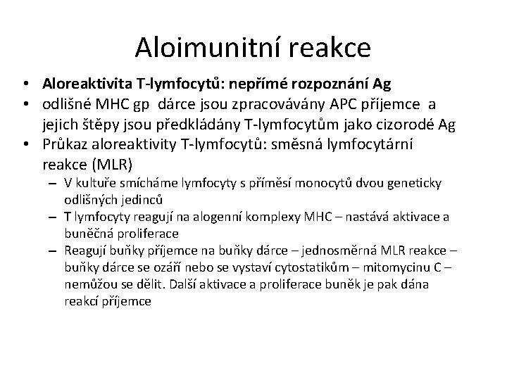 Aloimunitní reakce • Aloreaktivita T-lymfocytů: nepřímé rozpoznání Ag • odlišné MHC gp dárce jsou