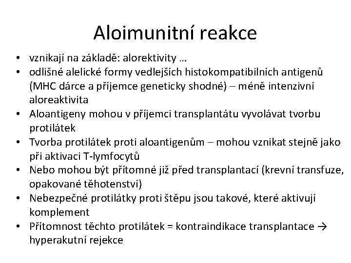 Aloimunitní reakce • vznikají na základě: alorektivity … • odlišné alelické formy vedlejších histokompatibilních