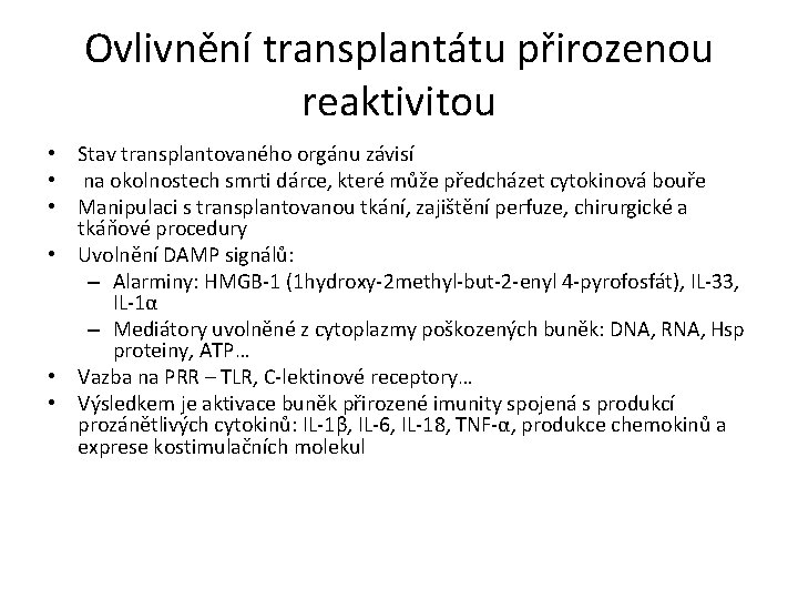 Ovlivnění transplantátu přirozenou reaktivitou • Stav transplantovaného orgánu závisí • na okolnostech smrti dárce,