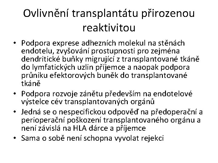 Ovlivnění transplantátu přirozenou reaktivitou • Podpora exprese adhezních molekul na stěnách endotelu, zvyšování prostupnosti