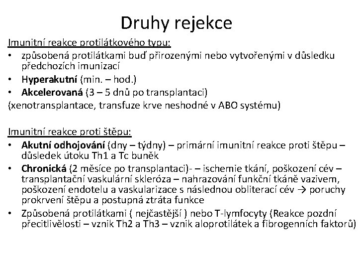 Druhy rejekce Imunitní reakce protilátkového typu: • způsobená protilátkami buď přirozenými nebo vytvořenými v