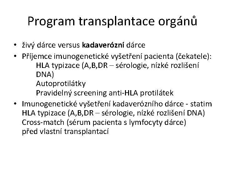 Program transplantace orgánů • živý dárce versus kadaverózní dárce • Příjemce imunogenetické vyšetření pacienta